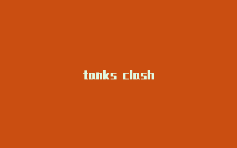 tanks clash