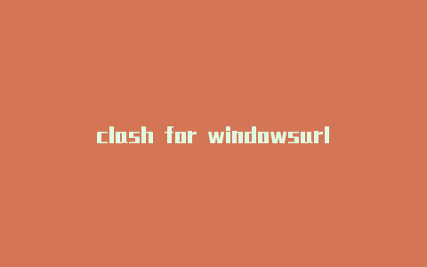 clash for windowsurl